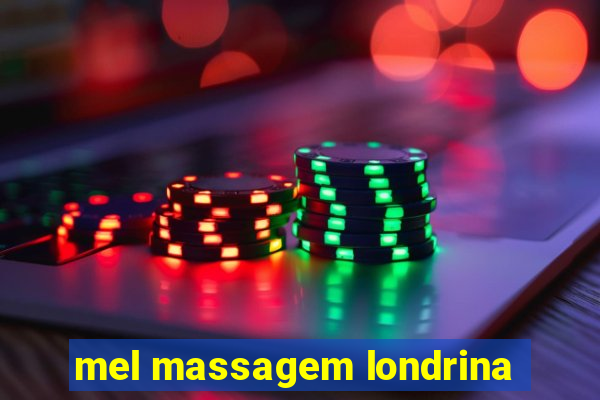 mel massagem londrina
