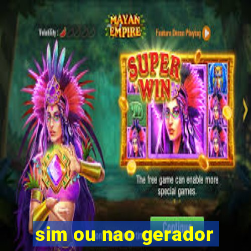 sim ou nao gerador