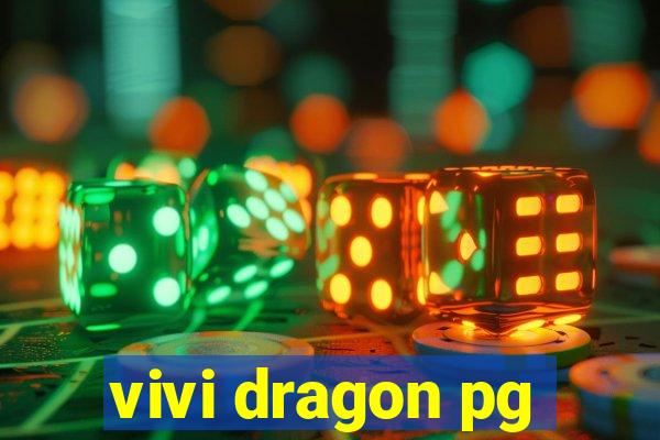 vivi dragon pg