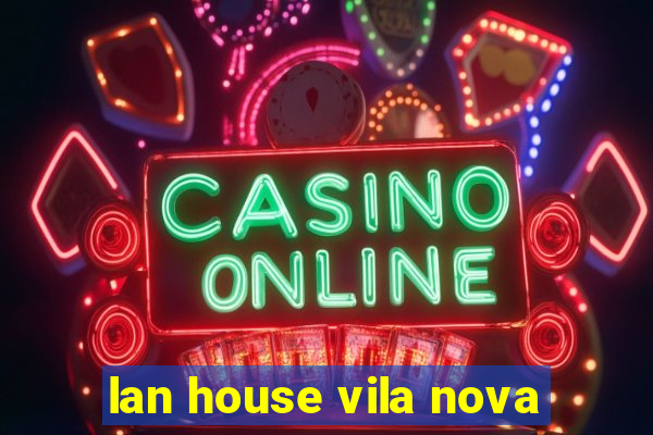 lan house vila nova