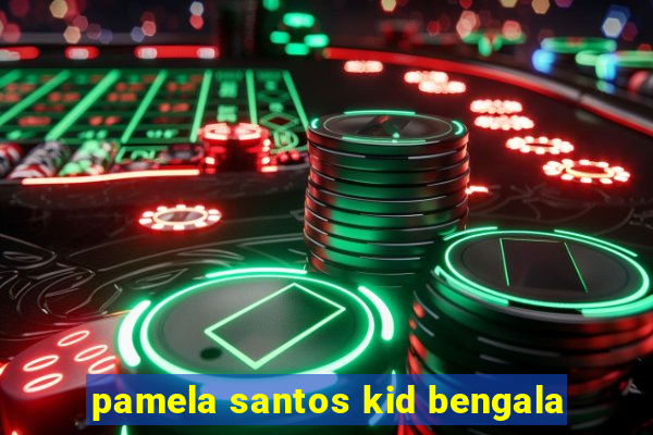 pamela santos kid bengala