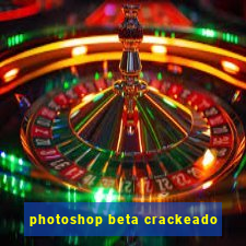 photoshop beta crackeado