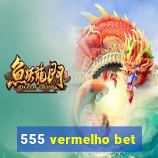 555 vermelho bet