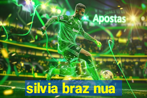 silvia braz nua