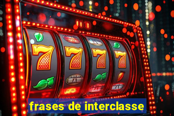 frases de interclasse
