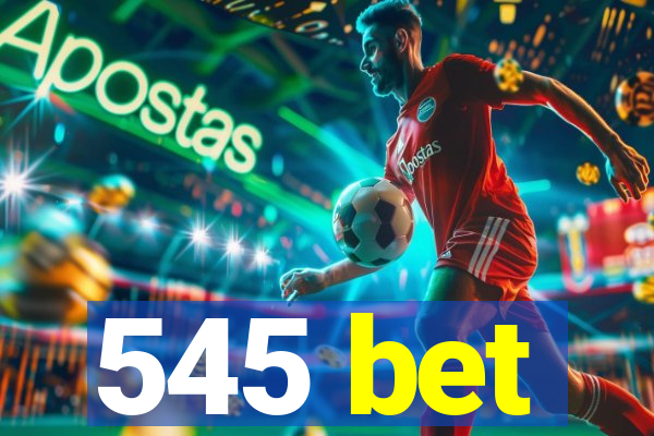 545 bet