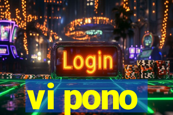 vi pono