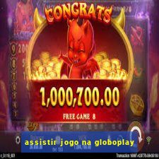 assistir jogo na globoplay