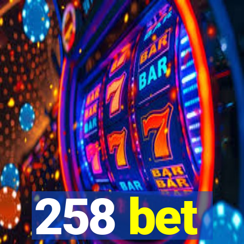 258 bet