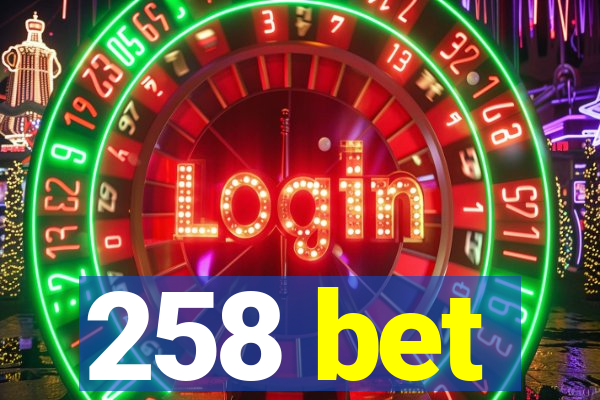 258 bet