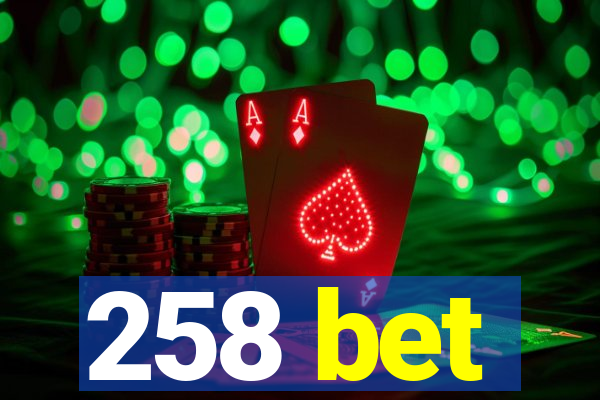 258 bet