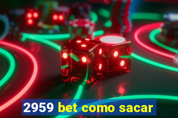 2959 bet como sacar