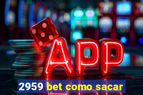 2959 bet como sacar