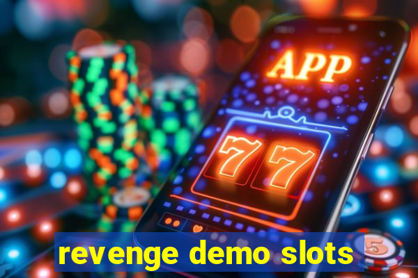 revenge demo slots