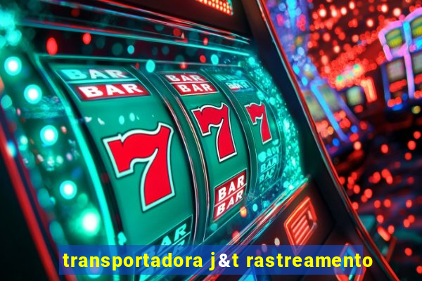 transportadora j&t rastreamento