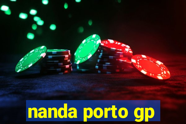 nanda porto gp