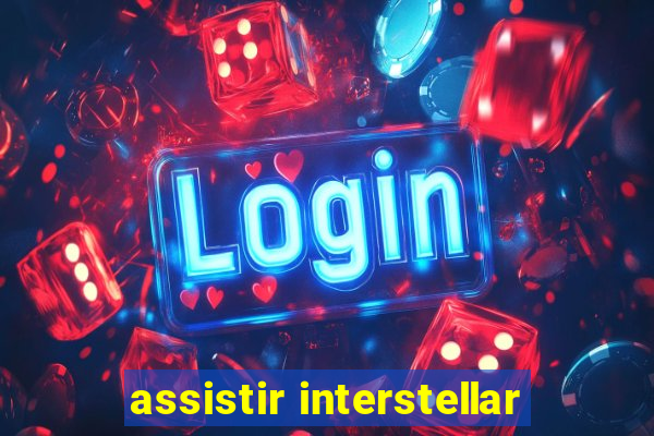 assistir interstellar