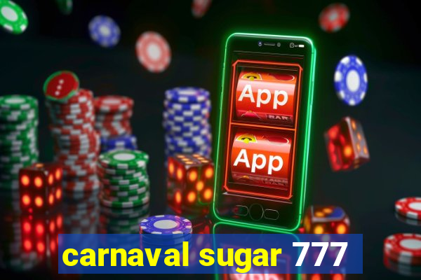carnaval sugar 777
