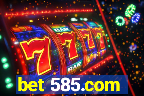 bet 585.com