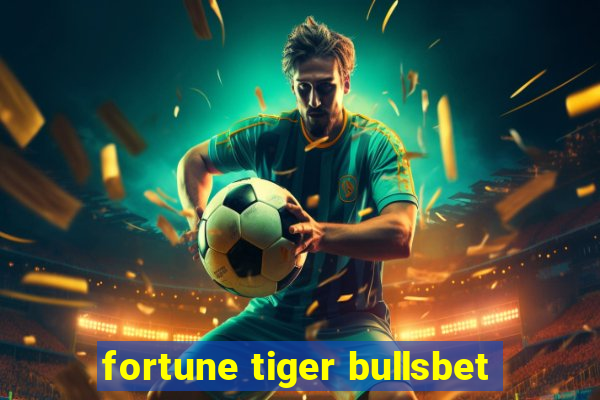 fortune tiger bullsbet