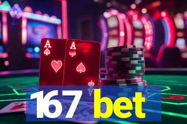 167 bet