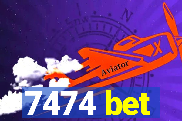 7474 bet