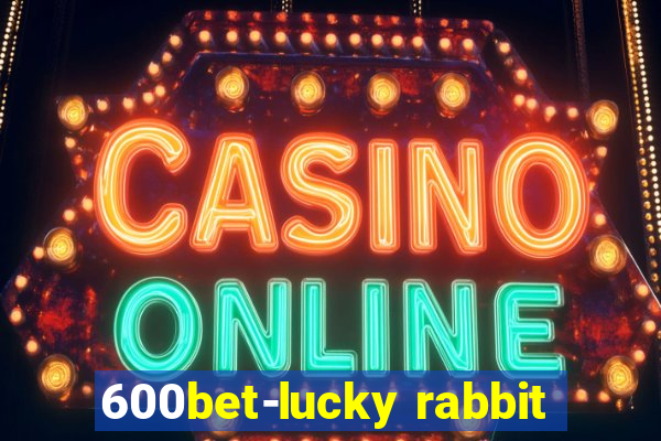 600bet-lucky rabbit