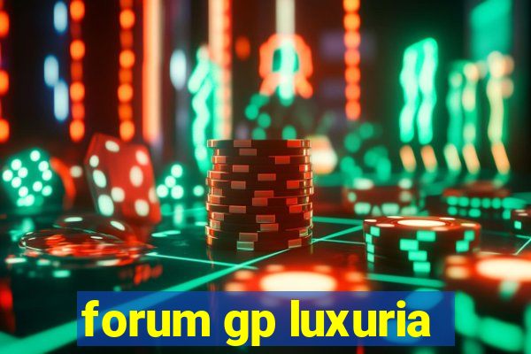 forum gp luxuria
