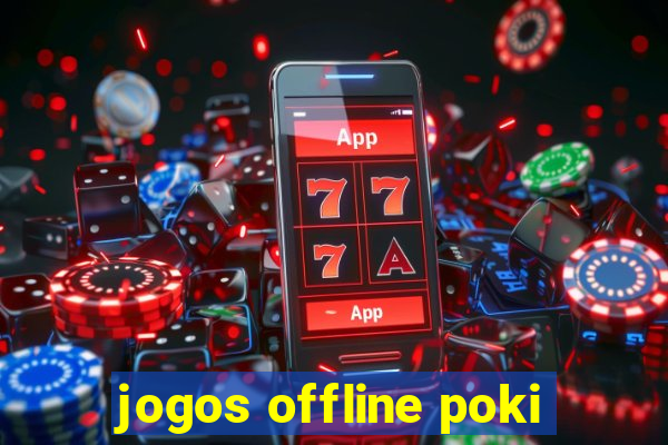 jogos offline poki