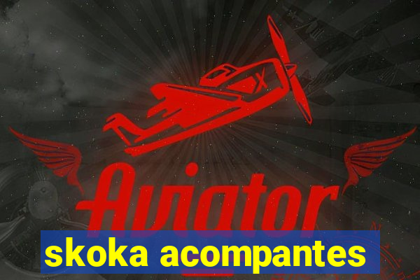 skoka acompantes