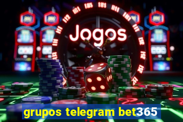 grupos telegram bet365
