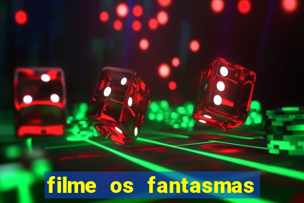 filme os fantasmas de scrooge
