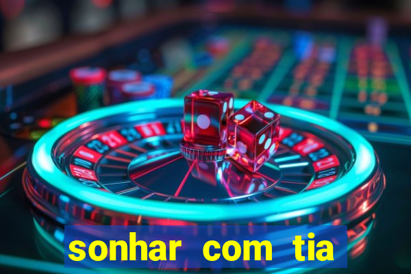 sonhar com tia jogo do bicho