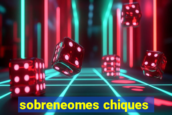 sobreneomes chiques