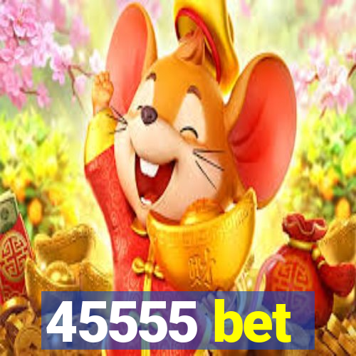 45555 bet