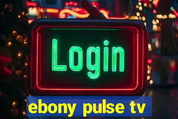ebony pulse tv