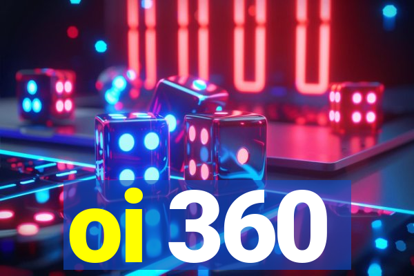 oi 360
