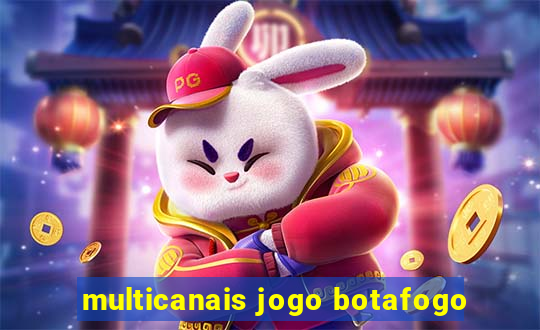 multicanais jogo botafogo