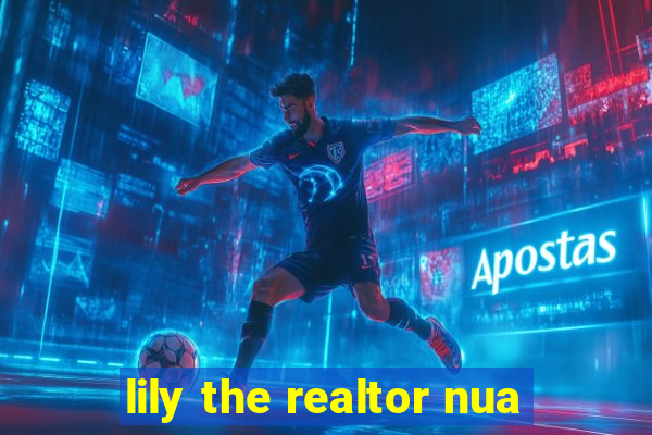 lily the realtor nua