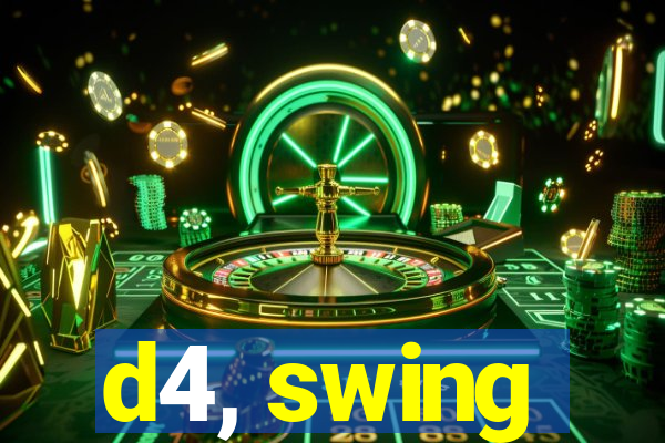 d4, swing