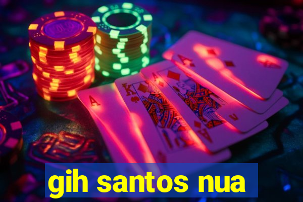 gih santos nua