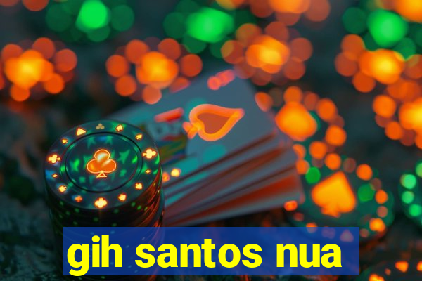 gih santos nua