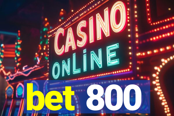 bet 800