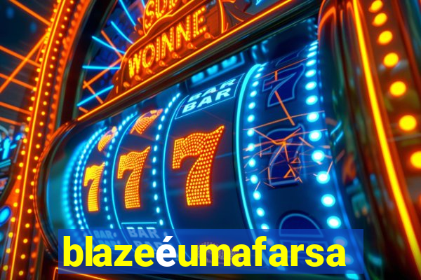 blazeéumafarsa