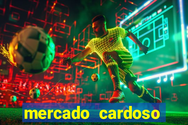 mercado cardoso uniao de vila nova