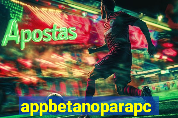 appbetanoparapc