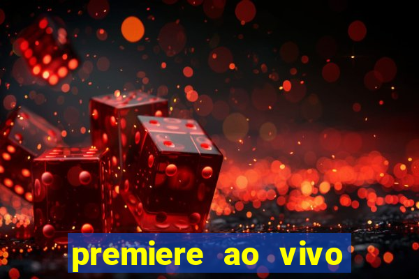 premiere ao vivo em hd