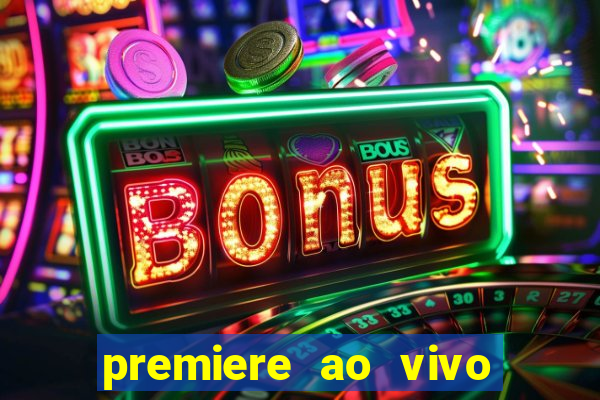 premiere ao vivo em hd
