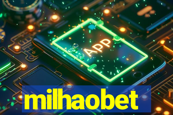 milhaobet