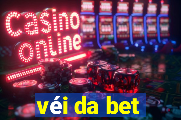 véi da bet
